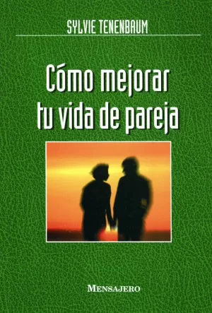 COMO MEJORAR TU VIDA DE PAREJA COMO MEJORAR TU VIDA DE PAREJA