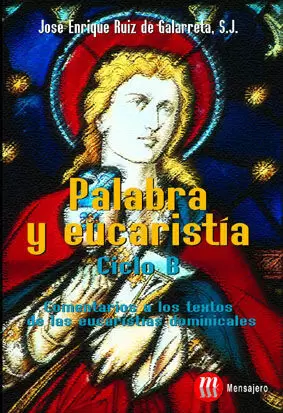 PALABRA Y EUCARISTIA. CICLO B PALABRA Y EUCARISTIA. CICLO B