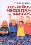 NIÑOS NECESITAN AMIGOS, LOS NIÑOS NECESITAN AMIGOS, LOS