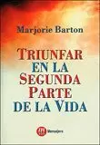 TRIUNFAR EN LA SEGUNDA PARTE DE LA VIDA TRIUNFAR EN LA SEGUNDA PARTE DE LA VIDA