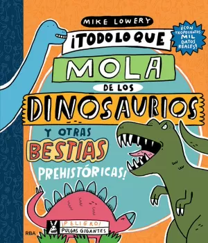 ¡TODO LO QUE MOLA DE LOS DINOSAURIOS Y OTRAS BESTIAS PREHISTÓRICAS!