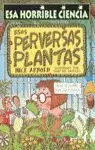 ESAS PERVERSAS PLANTAS