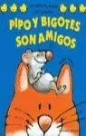 PIPO Y BIGOTES SON AMIGOS