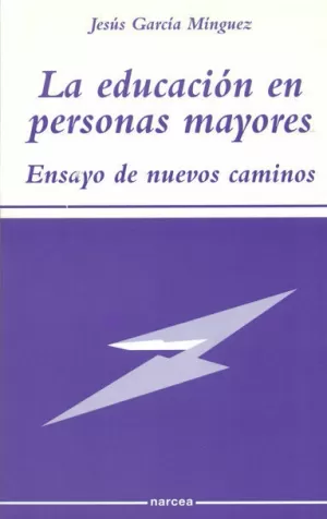 EDUCACION EN PERSONAS MAYORES, LA. ENSAYO DE NUEVO