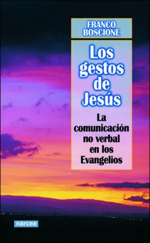 GESTOS DE JESUS, LOS. LA COMUNICACION NO VERBAL