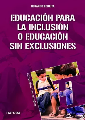 EDUCACIÓN PARA LA INCLUSIÓN O EDUCACIÓN SIN EXCLUSIONES EDUCACIÓN PARA LA INCLUSIÓN O EDUCACIÓN SIN EXCLUSIONES