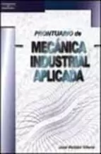 PRONTUARIO DE MECANICA INDUSTRIAL APLICADA PRONTUARIO DE MECANICA INDUSTRIAL APLICADA