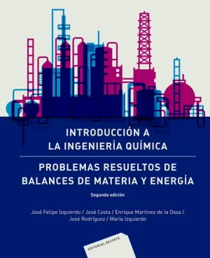 INTRODUCCIÓN A LA INGENIERÍA QUÍMICA: PROBLEMAS RESUELTOS DE BALANCES DE MATERIA