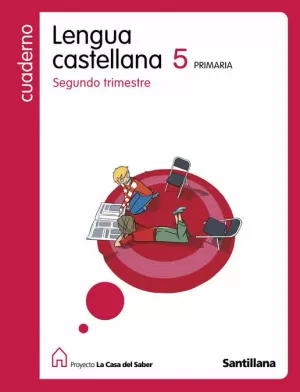 CUADERNO LENGUA CASTELLANA 5 PRIMARIA SEGUNDO TRIMESTRE LA CASA DEL SABER ED09