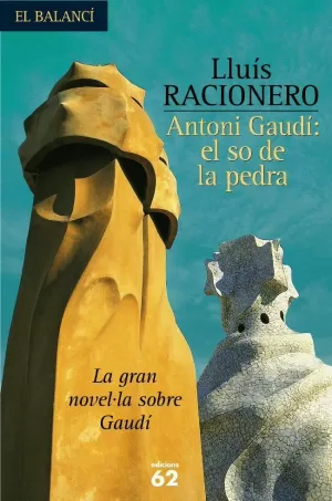 ANTONI GAUDI EL SO DE LA PEDRA