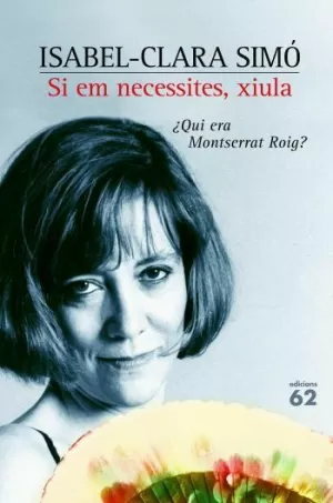 SI EM NECESSITES XIULA QUI ERE MONTSERRAT ROIG