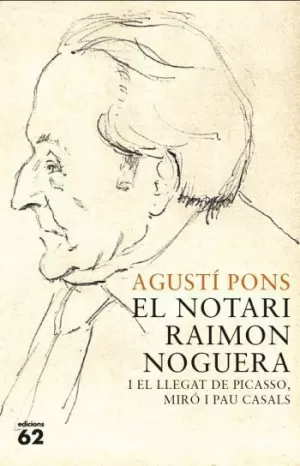 EL NOTARI RAIMON NOGUERA I EL LLEGAT DE PICASSO, MIRÓ I PAU CASALS