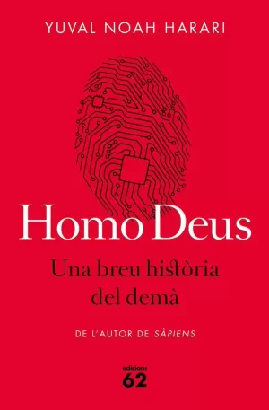 HOMO DEUS. UNA BREU HISTÒRIA DEL DEMÀ HOMO DEUS. UNA BREU HISTÒRIA DEL DEMÀ