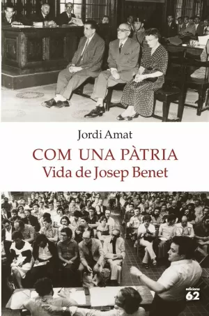 COM UNA PÀTRIA. VIDA DE JOSEP BENET COM UNA PÀTRIA. VIDA DE JOSEP BENET