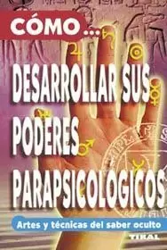 COMO DESARROLLAR SUS PODERES PARAPSICOLOGICOS