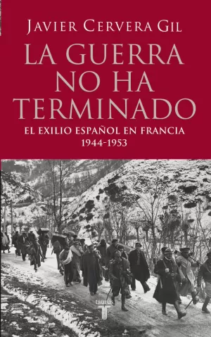 LA GUERRA NO HA TERMINADO (EL EXILIO ESPAÑOL EN FRANCIA 1944-1953)