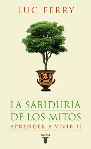 LA SABIDURIA DE LOS MITOS. APRENDER A VI