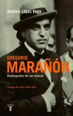 GREGORIO MARAÑON. RADIOGRAFIA DE UN LIBERAL