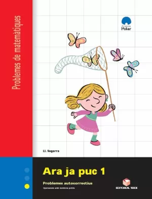 PROJECTE POLAR, MATEMÀTIQUES, ARA JA PUC 1, PROBLEMES AUTOCORRECTIUS, OIPERACIONS AMB NOMBRES PETITS PROJECTE POLAR, MATEMÀTIQUES, ARA JA PUC 1, PROBLEMES AUTOCORRECTIUS, OIPERACIONS AMB NOMBRES PETITS