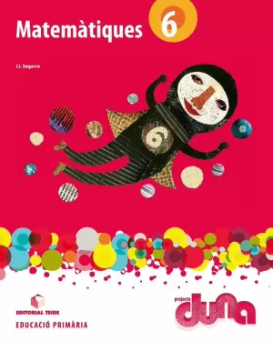 MATEMÀTIQUES 6. PROJECTE DUNA - LLIBRE MATEMÀTIQUES 6. PROJECTE DUNA - LLIBRE
