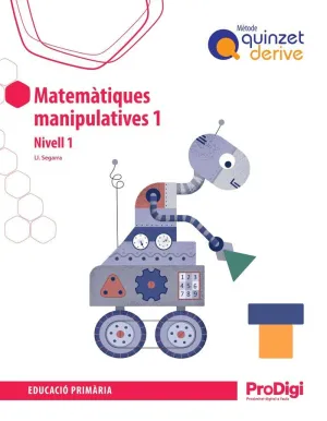 MATEMÀTIQUES MANIPULATIVES 1R EP  QUINZET DERIVE - PRODIGI