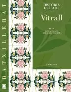 VITRALL 2. HISTÒRIA DE L'ART. BATXILLERAT VITRALL 2. HISTÒRIA DE L'ART. BATXILLERAT