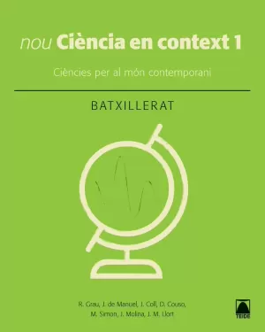 CIÈNCIA EN CONTEXT 1. BATXILLERAT (ED. 2019)