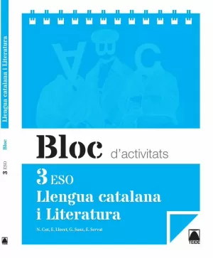 BLOC D'ACTIVITATS. LLENGUA CATALANA I LITERATURA 3R ESO