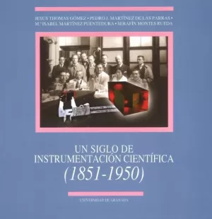 UN SIGLO DE INSTRUMENTACION CIENTIFICA 1851 1950