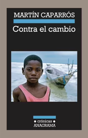 CONTRA EL CAMBIO. UN HIPERVIAJE AL APOCALIPSIS CLIMÁTICO