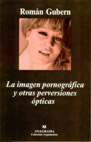 LA IMAGEN PORNOGRAFICA Y OTRAS PERVERSIONES OPTICAS