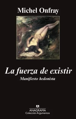 LA FUERZA DE EXISTIR / MANIFIESTO HEDONISTA
