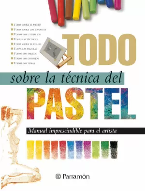 TODO SOBRE LA TECNICA PASTEL TODO SOBRE LA TECNICA PASTEL