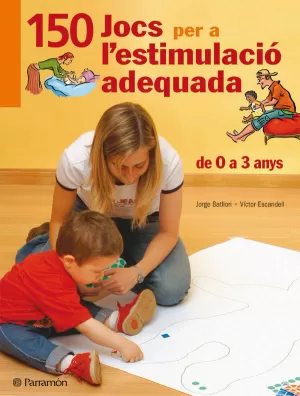 150 JOCS PER A L'ESTIMULACIO ADEQUADA 0 3 ANYS 150 JOCS PER A L'ESTIMULACIO ADEQUADA 0 3 ANYS