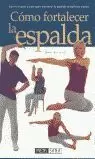 COMO FORTALECER LA ESPALDA COMO FORTALECER LA ESPALDA