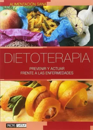 DIETOTERAPIA. PREVENIR Y ACTUAR FRENTE A LAS ENFERMEDADES