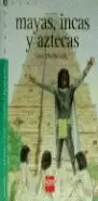 MAYAS INCAS Y AZTECAS