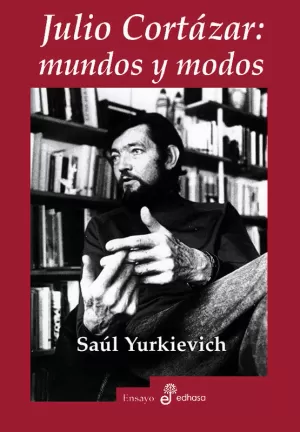 JULIO CORTAZAR MUNDOS Y MODOS