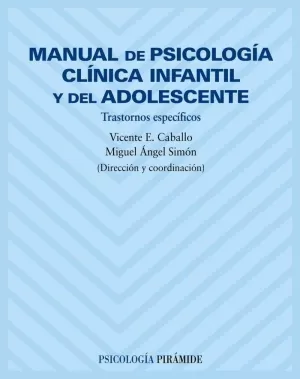 MANUAL PSICOLOGIA CLINICA INFANTIL Y ADOLESCENTE MANUAL PSICOLOGIA CLINICA INFANTIL Y ADOLESCENTE