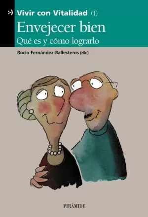 ENVEJECER BIEN. QUE ES Y COMO LOGRARLO ENVEJECER BIEN. QUE ES Y COMO LOGRARLO