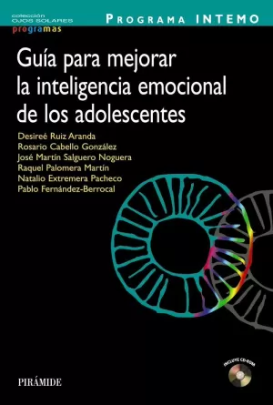 PROGRAMA INTEMO. GUÍA PARA MEJORAR LA INTELIGENCIA EMOCIONAL DE LOS ADOLESCENTES PROGRAMA INTEMO. GUÍA PARA MEJORAR LA INTELIGENCIA EMOCIONAL DE LOS ADOLESCENTES