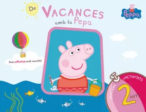 PEPA PIG. DE VACANCES AMB LA PEPA (QUADERN D'ACTIVITATS 2 ANYS)