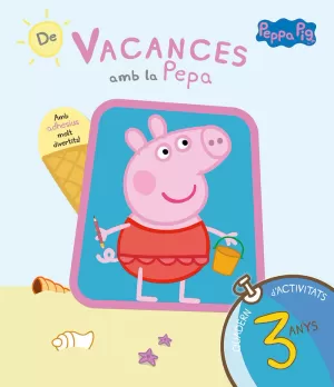 PEPA PIG. DE VACANCES AMB LA PEPA. (QUADERN D'ACTIVITATS 3 ANYS)