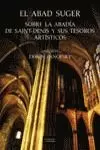 ABAD SUGER SOBRE LA ABADIA DE SAINT DENIS Y SUS TE