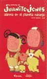 ALARMA EN EL PLANETA NARANJA - AVENTURAS JUANITO J