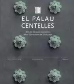 PALAU CENTELLES. SEU DEL CONSELL CONSULTIU DE LA GENERALITAT DE CATALUNYA/EL