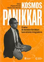 KOSMOS PANIKKAR. EL MÓN DE RAIMON PANIKKAR: UNA MIRADA INTEGRADORA