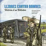 LLIBRES CONTRA BOMBES. HISTÒRIA D'UN BIBLIOBÚS LLIBRES CONTRA BOMBES. HISTÒRIA D'UN BIBLIOBÚS
