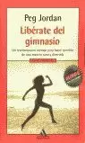 LIBERATE DEL GIMNASIO