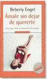 AMALE SIN DEJAR DE QUERERTE MA